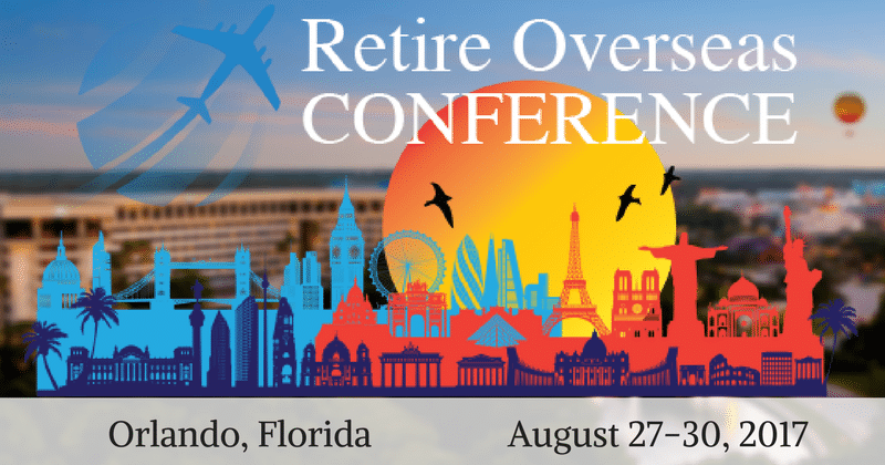 Our Biggest Event Yet: The 2017 Retire Overseas Conference | Live and Invest Overseas Conference